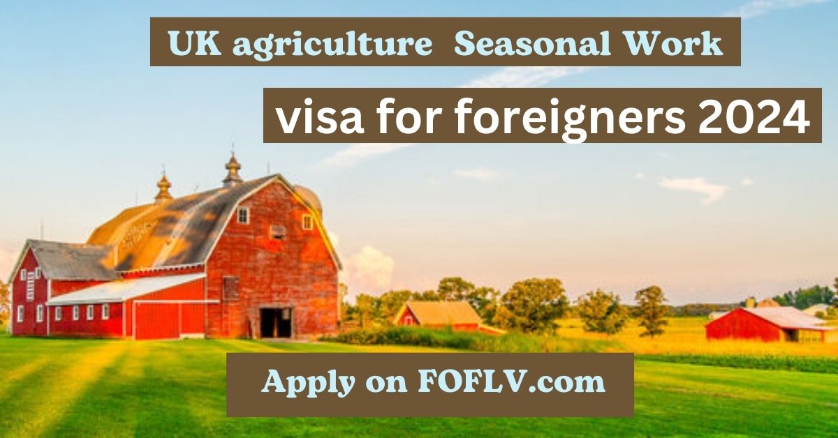 UK Seasonal Worker Visa for Agriculture (2024):