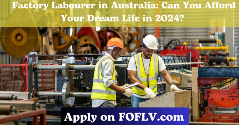 Factory Labourer Salaries in Australia: Can You Afford Your Dream Life in 2024? 