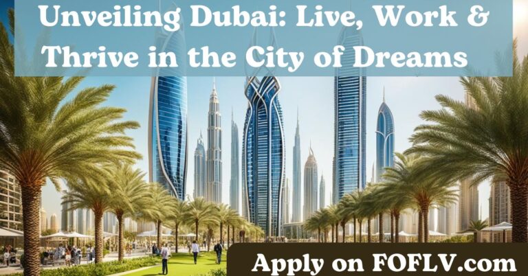 Unveiling Dubai: Live, Work & Thrive in the City of Dreams (2024 Update)