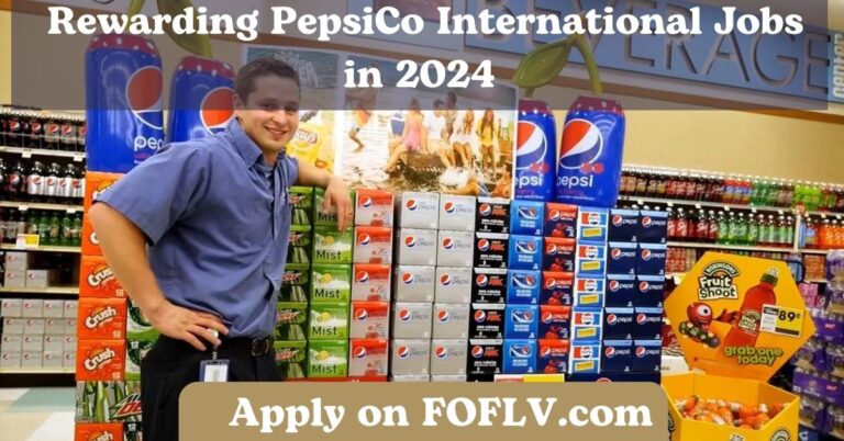 Launch Your Global Career: Rewarding PepsiCo International Jobs in 2024