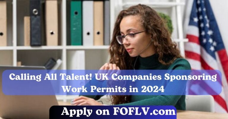 Calling All Talent! UK Companies Sponsoring Work Permits in 2024
