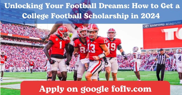 Unlocking Your Football Dreams: How to Get a College Football Scholarship in 2024
