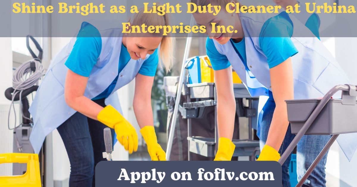 Attention Job Seekers! Shine Bright as a Light Duty Cleaner at Urbina Enterprises Inc. (International Opportunities)